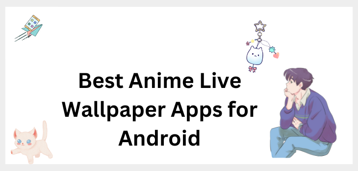 Best Anime Live Wallpaper Apps for Android