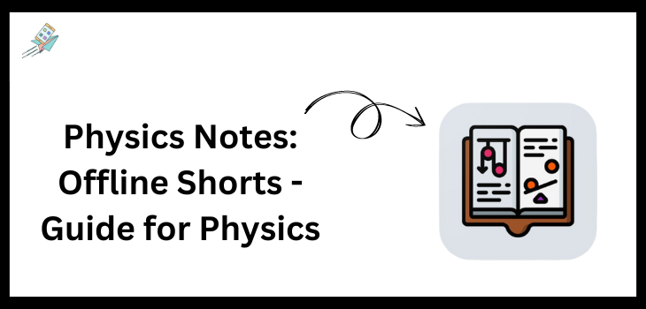 Physics Notes_ Offline Shorts App