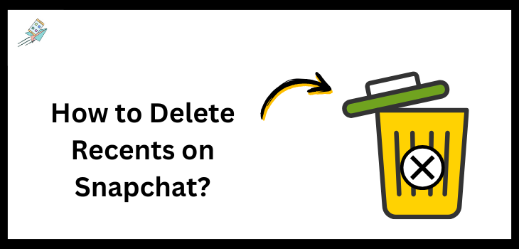 How to Delete Recents on Snapchat