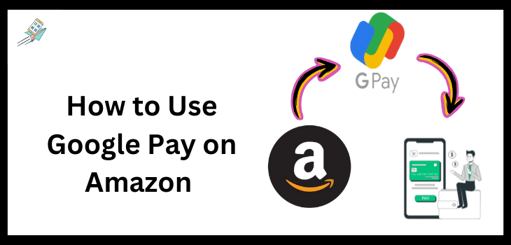 How to Use Google Pay on Amazon