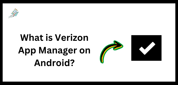 What is Verizon App Manager on Android