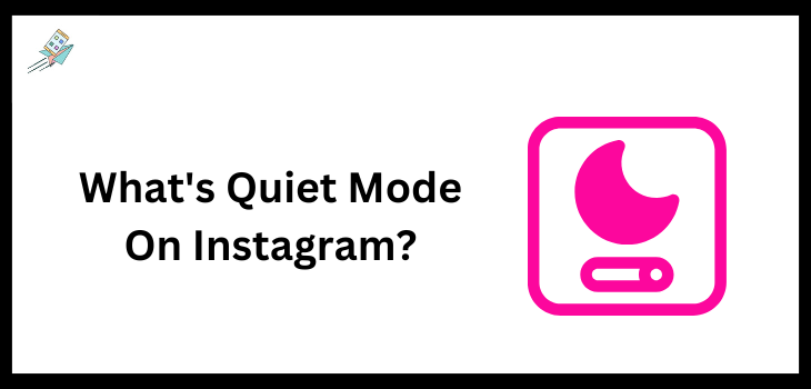 What's Quiet Mode On Instagram